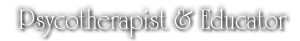 Psychotherapist & Educator